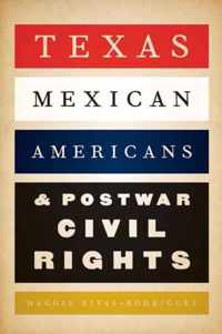 Texas Mexican Americans and Postwar Civil Rights