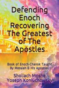 Defending Enoch-Recovering The Greatest of The Apostles