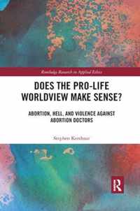 Does the Pro-Life Worldview Make Sense?