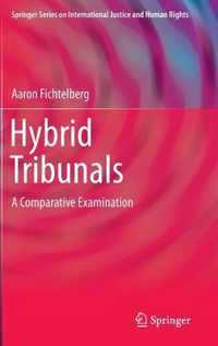 Hybrid Tribunals: A Comparative Examination