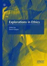 Explorations in Ethics