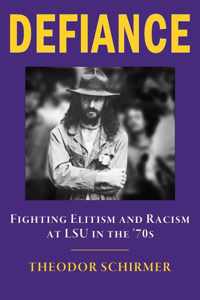 DEFIANCE- Fighting Elitism and Racism at LSU in the &apos;70s