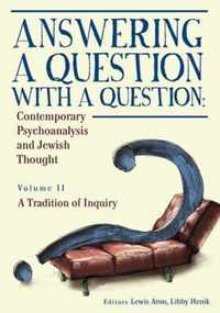 Answering a Question with a Question: Contemporary Psychoanalysis and Jewish Thought, Volume. II