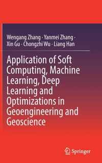 Application of Soft Computing, Machine Learning, Deep Learning and Optimizations in Geoengineering and Geoscience