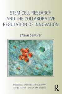 Stem Cell Research and the Collaborative Regulation of Innovation