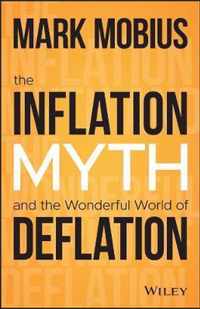 The Inflation Myth and the Wonderful World of Deflation