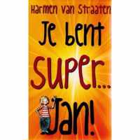 Je bent super... Jan!