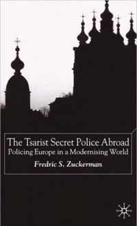The Tsarist Secret Police Abroad