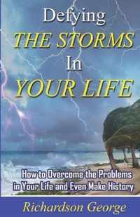 Defying the Storms in Your Life