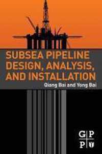 Subsea Pipeline Design, Analysis, and Installation