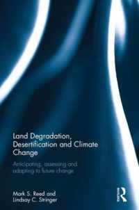 Land Degradation, Desertification and Climate Change