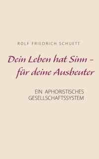 Dein Leben hat Sinn - fur deine Ausbeuter