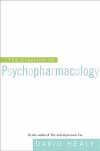 The Creation of Psychopharmacology