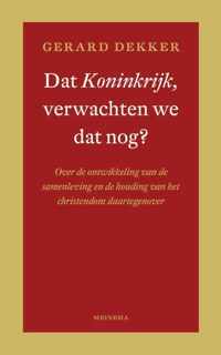 Dat Koninkrijk, verwachten we dat nog?