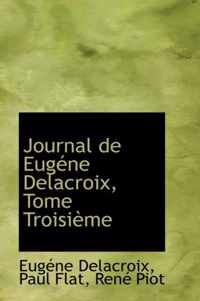 Journal de Eugene Delacroix, Tome Troisieme