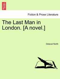 The Last Man in London. [A Novel.]