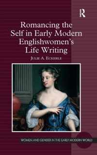 Romancing the Self in Early Modern Englishwomen's Life Writing