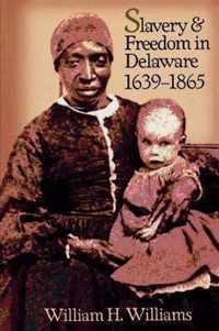 Slavery and Freedom in Delaware, 1639-1865