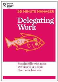 Delegating Work (HBR 20-Minute Manager Series)