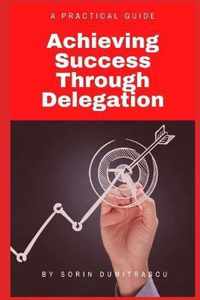 Achieving Success Through Delegation