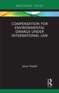 Compensation for Environmental Damage Under International Law