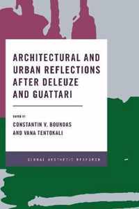 Architectural and Urban Reflections after Deleuze and Guattari