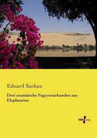 Drei aramaische Papyrusurkunden aus Elephantine