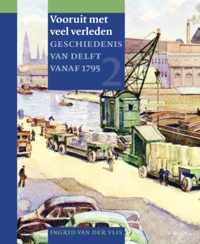 Geschiedenis van Delft 2 -   Vooruit met veel verleden