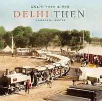 Delhi Then & Now