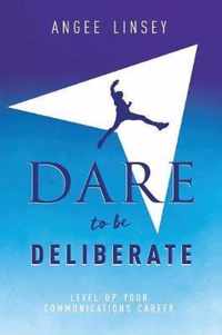 Dare to be Deliberate