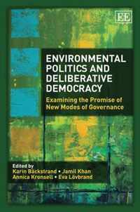 Environmental Politics and Deliberative Democrac  Examining the Promise of New Modes of Governance