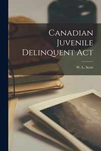 Canadian Juvenile Delinquent Act [microform]