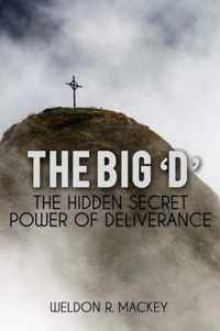 The 'Big D' - The Hidden Secret Power of Deliverance