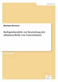 Reifegradmodelle zur Beurteilung der eBusiness-Reife von Unternehmen