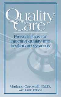 Quality Care: Prescription for Injecting Quality Into Healthcare Systems