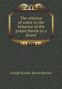 The relation of water to the behavior of the potato beetle in a desert