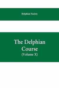 The Delphian course; a systematic plan of education, embracing the world's progress and development of the liberal arts (Volume X)