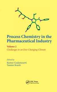 Process Chemistry in the Pharmaceutical Industry, Volume 2