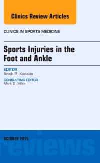 Sports Injuries in the Foot and Ankle, An Issue of Clinics in Sports Medicine