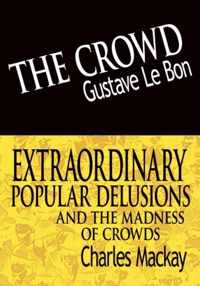 The Crowd & Extraordinary Popular Delusions and the Madness of Crowds