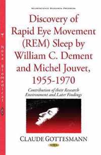 Discovery of Rapid Eye Movement (REM) Sleep by William C Dement & Michel Jouvet, 1955-1970