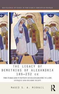 The Legacy of Demetrius of Alexandria 189-232 CE