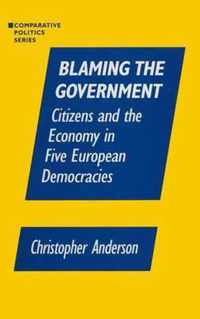 Blaming the Government: Citizens and the Economy in Five European Democracies: Citizens and the Economy in Five European Democracies