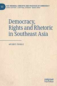 Democracy, Rights and Rhetoric in Southeast Asia