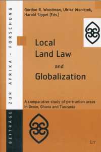 Local Land Law and Globalization: A Comparative Study of Peri-urban Areas in Benin,Ghana and Tanzania