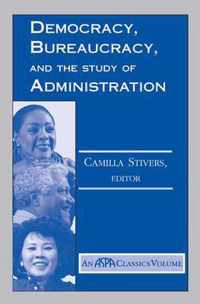 Democracy, Bureaucracy, And The Study Of Administration