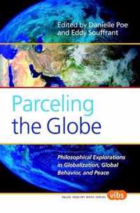 Parceling the Globe; Philosophical Explorations in Globalization, Global Behavior, and Peace.