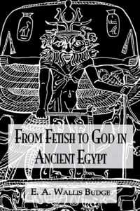 From Fetish to God Ancient Egypt