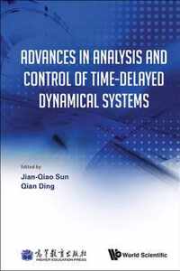 Advances In Analysis And Control Of Time-delayed Dynamical Systems