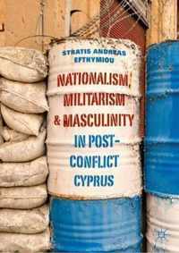 Nationalism, Militarism and Masculinity in Post-Conflict Cyprus